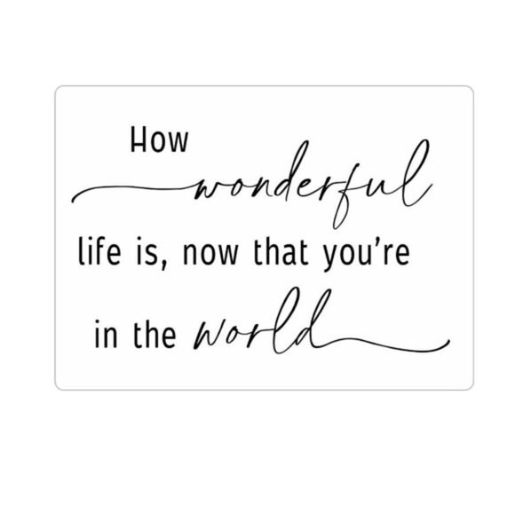 “How Wonderful Life is, Now That You’re in the World” Magnet - Picture 2 of 5